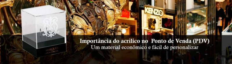 Importância do acrílico no Ponto de Venda (PDV) Importância do acrílico no Ponto de Venda (PDV)